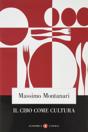 Il cibo come cultura by Albert Sonnenfeld, Massimo Montanari