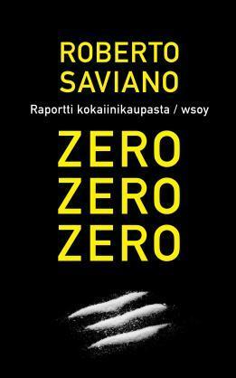Zero, zero, zero - Raportti kokaiinikaupasta by Roberto Saviano