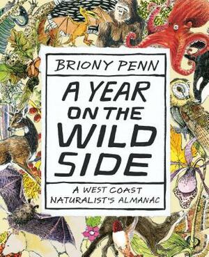 A Year on the Wild Side: A Naturalist's Almanac by Briony Penn