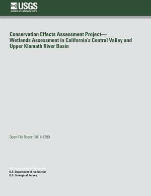 Conservation Effects Assessment Project?Wetlands Assessment in California's Central Valley and Upper Klamath River Basin by U. S. Department of the Interior