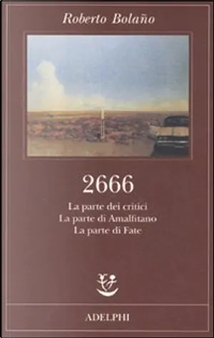 2666. La parte dei critici-La parte di Amalfitano-La parte di Fate by Roberto Bolaño