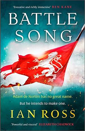Battle Song: The 13th century historical adventure for fans of Bernard Cornwell and Ben Kane by Ian Ross