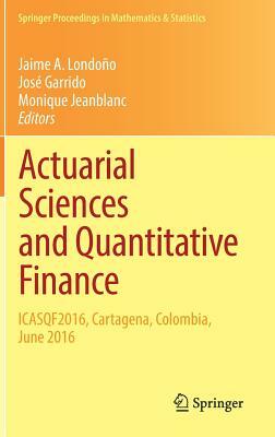 Actuarial Sciences and Quantitative Finance: Icasqf2016, Cartagena, Colombia, June 2016 by 