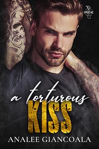 A Torturous Kiss by Analee Giancoala