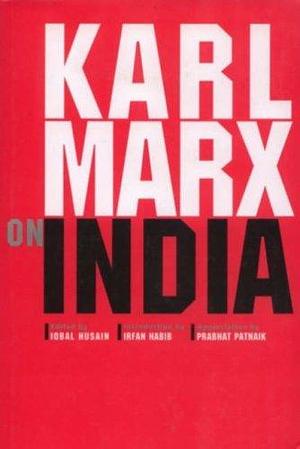 Karl Marx on India by Aligarh Historians Society, Iqbal Husain