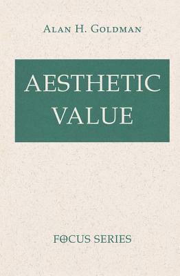 Aesthetic Value by Alan Goldman