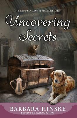 Uncovering Secrets: The Third Novel in the Rosemont Series by Barbara Hinske