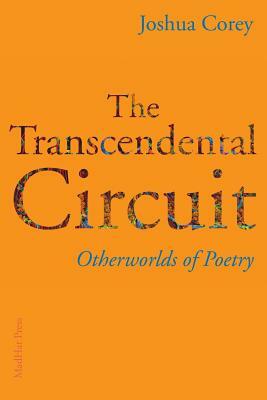 The Transcendental Circuit: Otherwolds of Poetry by Joshua Corey