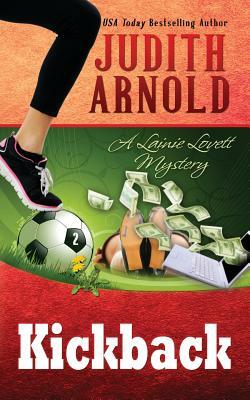 Kickback: A Lainie Lovett Mystery by Judith Arnold