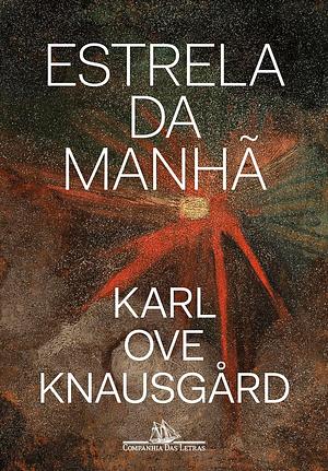 Estrela da Manhã by Karl Ove Knausgård