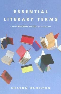 Essential Literary Terms: A Brief Norton Guide with Exercises by Sharon Hamilton