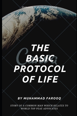 The Basic Protocol of Life: Humanity is above Everything by Muhammad Farooq
