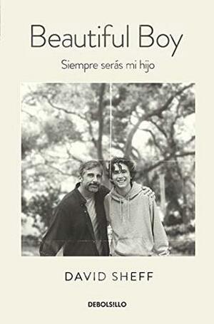 Siempre serás mi hijo (Beautiful Boy) by David Sheff