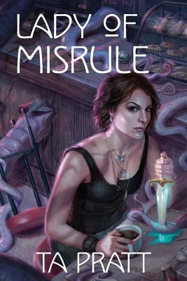 Lady of Misrule by T.A. Pratt