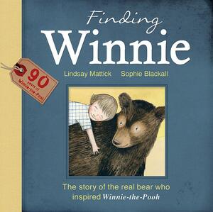 The Finding Winnie: The Story of the Real Bear Who Inspired Winnie-the-Pooh by Sophie Blackall, Lindsay Mattick