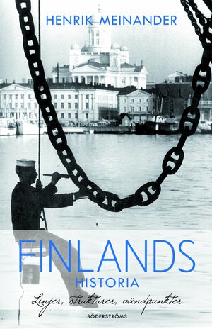 Finlands Historia: Linjer, strukturer, vändpunkter by Henrik Meinander
