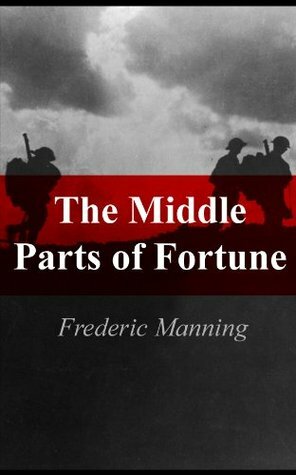 The Middle Parts of Fortune: Text Classics by Frederic Manning