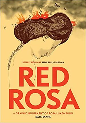 La Rosa roja. Biografía gráfica sobre Rosa Luxemburg by Kate Evans