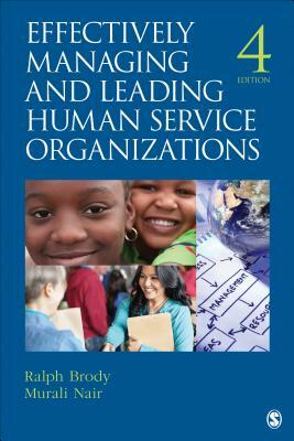 Effectively Managing and Leading Human Service Organizations by Murali D. Nair, Ralph Brody