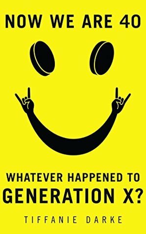 Now We Are 40 by Tiffanie Darke