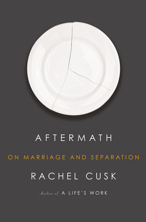 Aftermath: On Marriage and Separation by Rachel Cusk