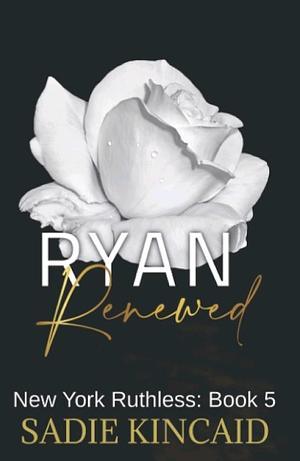 Ryan Renewed by Sadie Kincaid