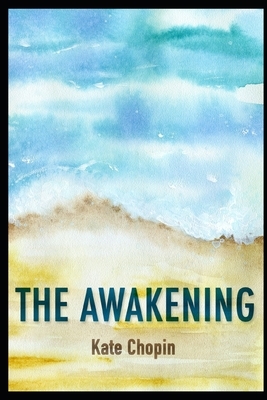 The Awakening: Annotated by Kate Chopin