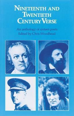 Nineteenth and Twentieth Century Verse: An Anthology of Sixteen Poets by Chris Woodhead