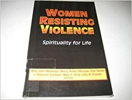 Women Resisting Violence: The Struggle for Life by Mary John Mananzan