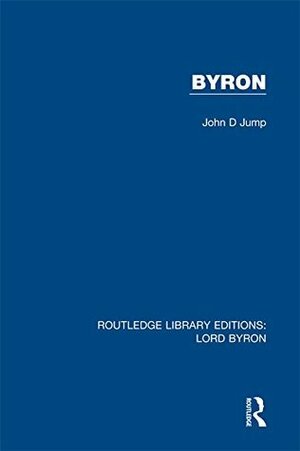 Byron: Volume 1 (Routledge Library Editions: Lord Byron) by John D. Jump