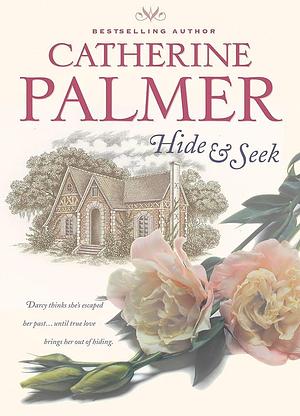 Hide and Seek by Catherine Palmer, Catherine Palmer