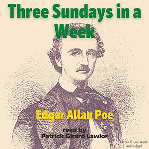 Three Sundays in a Week by Edgar Allan Poe