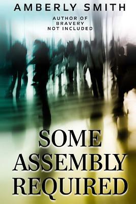 Some Assembly Required by Amberly Smith