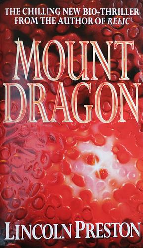 Mount Dragon by Douglas Preston, Lincoln Child