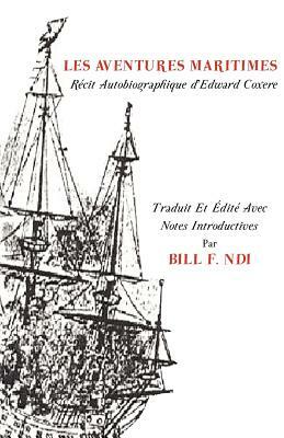 Les Aventures. Maritimes R Cit Autobiographique d'Edward Coxere by Bill F. Ndi