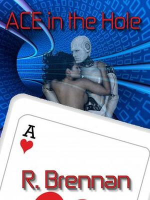 ACE in the Hole by R. Brennan