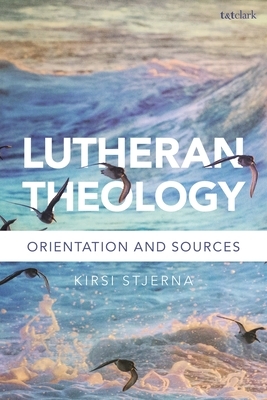 Lutheran Theology: A Grammar of Faith by Kirsi Stjerna