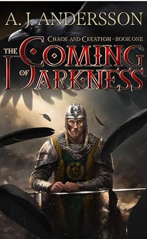 Chaos and Creation (Book One): The Coming of Darkness by A. J. Andersson