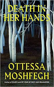 Death in her Hands by Ottessa Moshfegh