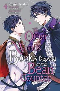 The Other World's Books Depend on the Bean Counter Vol. 4 by Kazuki Irodori