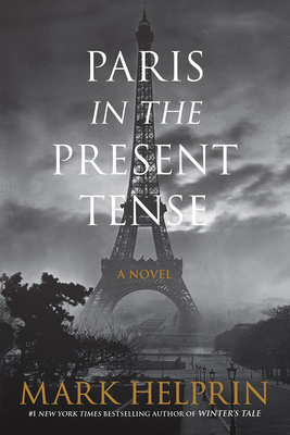 Paris in the Present Tense by Mark Helprin