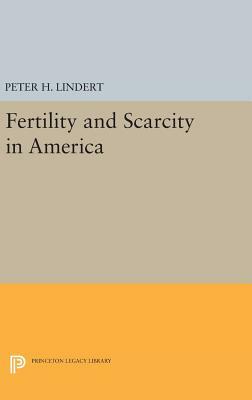 Fertility and Scarcity in America by Peter H. Lindert