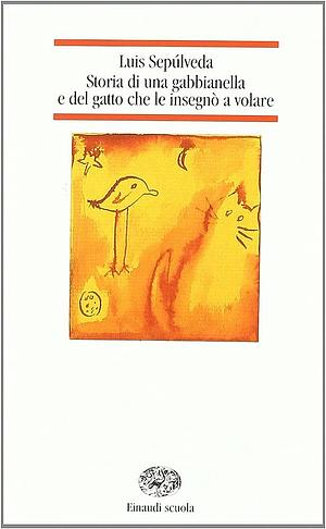 Storia di una gabbianella e del gatto che le insegnò a volare by Luis Sepúlveda