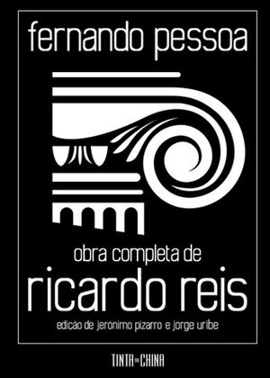 Obra Completa de Ricardo Reis by Jorge Uribe, Fernando Pessoa, Jerónimo Pizarro