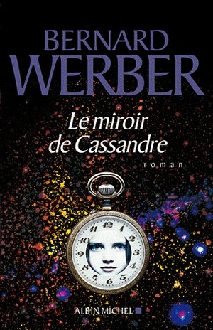 Le miroir de Cassandre by Bernard Werber