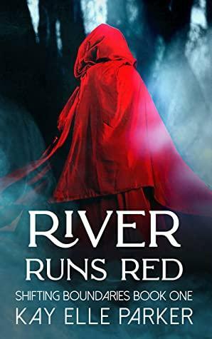 River Runs Red: Shifting Boundaries - Book 1 by Kay Elle Parker