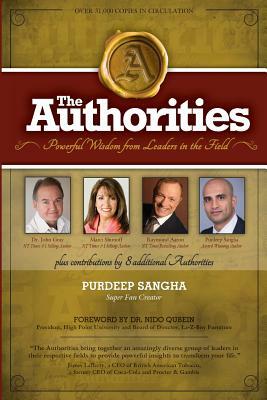 The Authorities - Purdeep Sangha: Powerful Wisdom from Leaders in the Field by Raymond Aaron, Marci Shimoff, John Gray