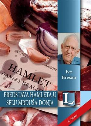 Predstava Hamleta u selu Mrduša Donja by Ivo Brešan