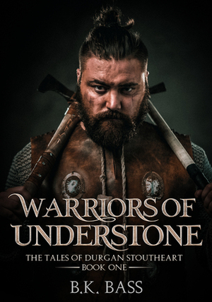 Warriors of Understone by B.K. Bass