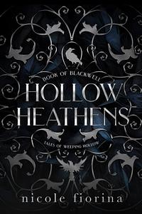Hollow Heathens: Book of Blackwell by Nicole Fiorina